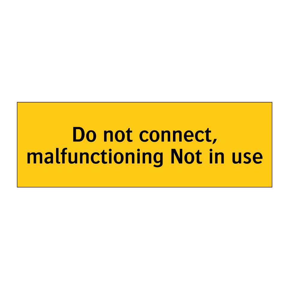 Do not connect, malfunctioning Not in use