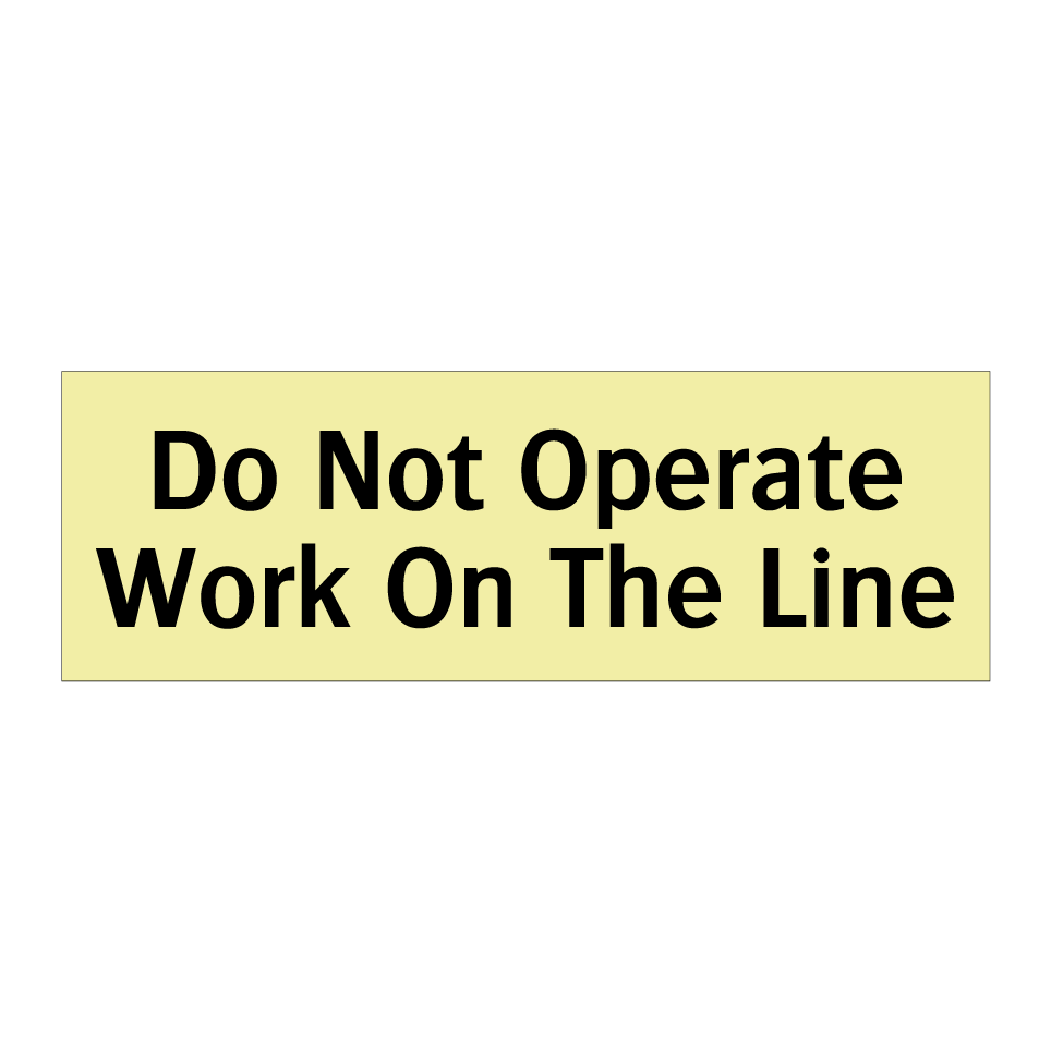 Do Not Operate Work On The Line