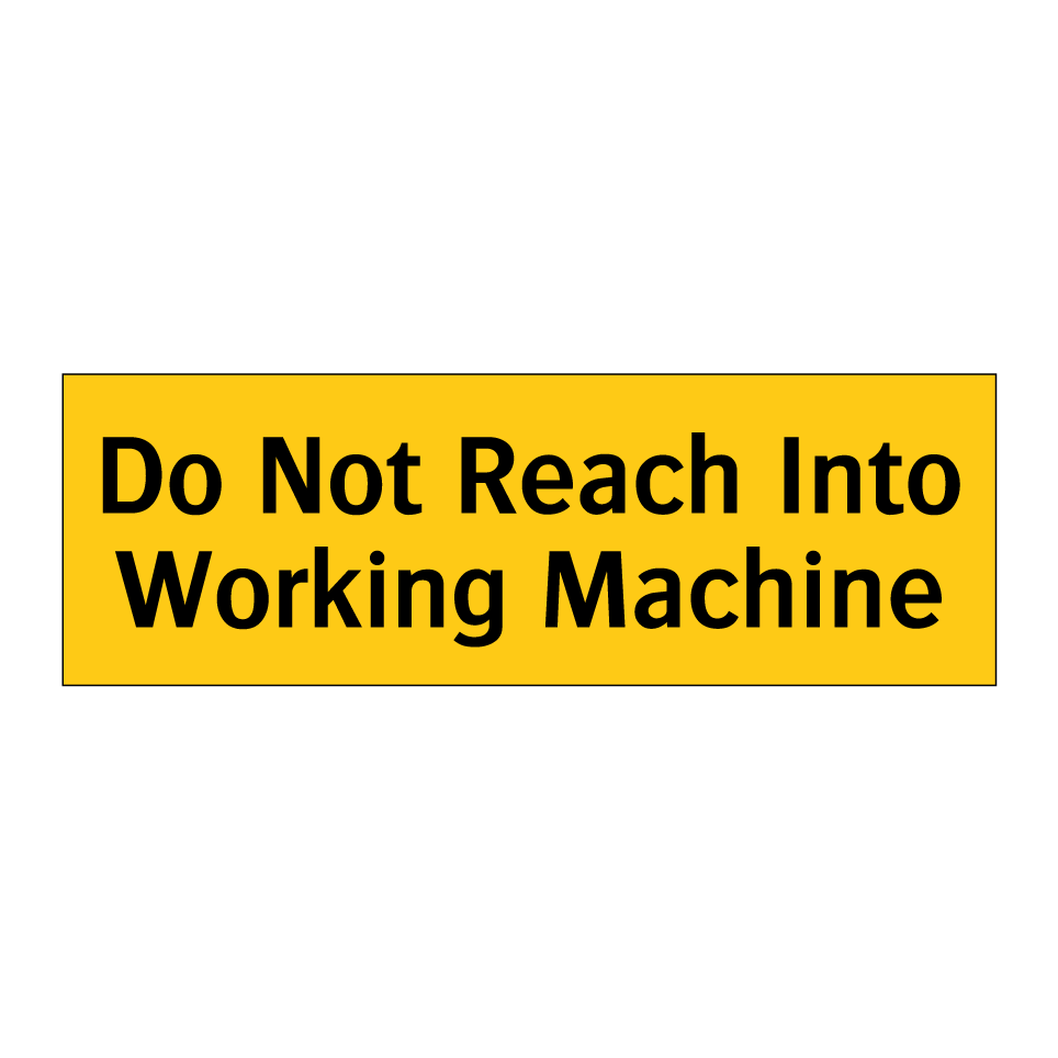 Do Not Reach Into Working Machine