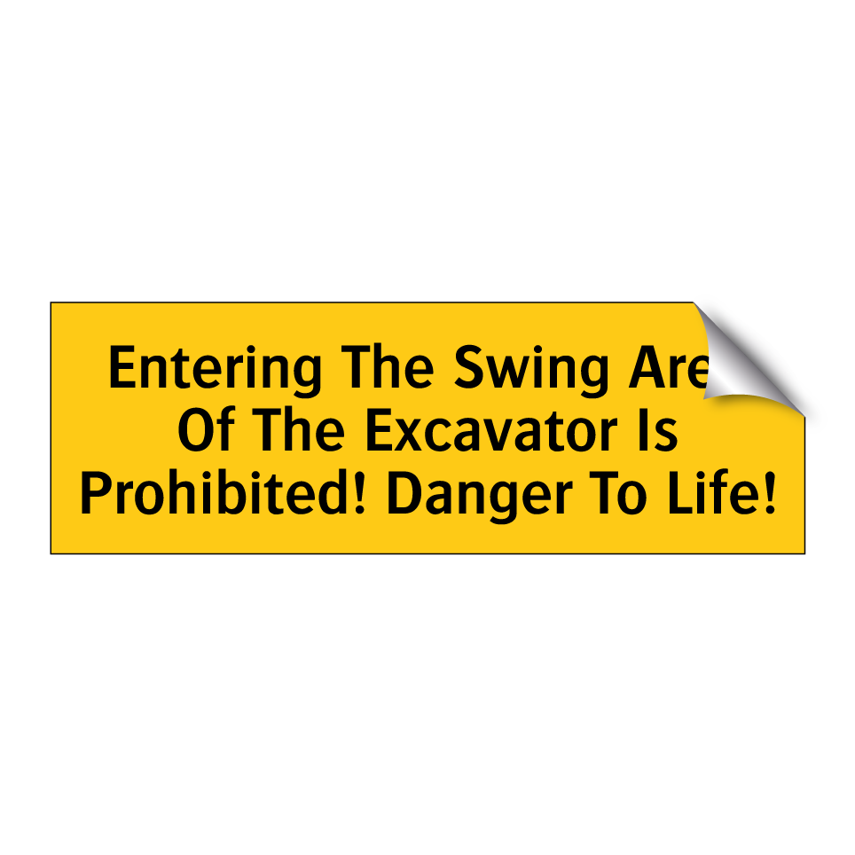 Entering The Swing Area Of The Excavator Is Prohibited! Danger To Life!