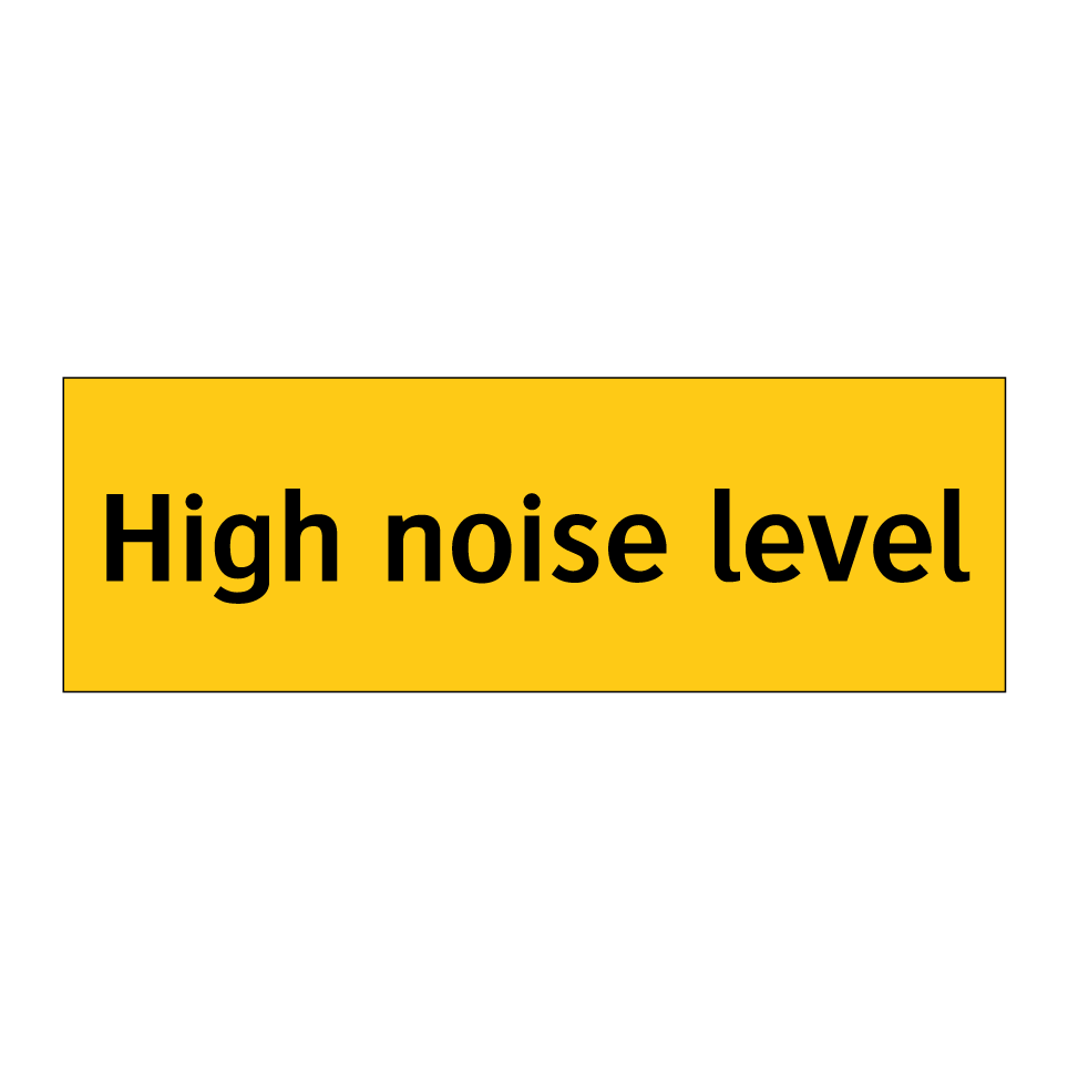 High noise level