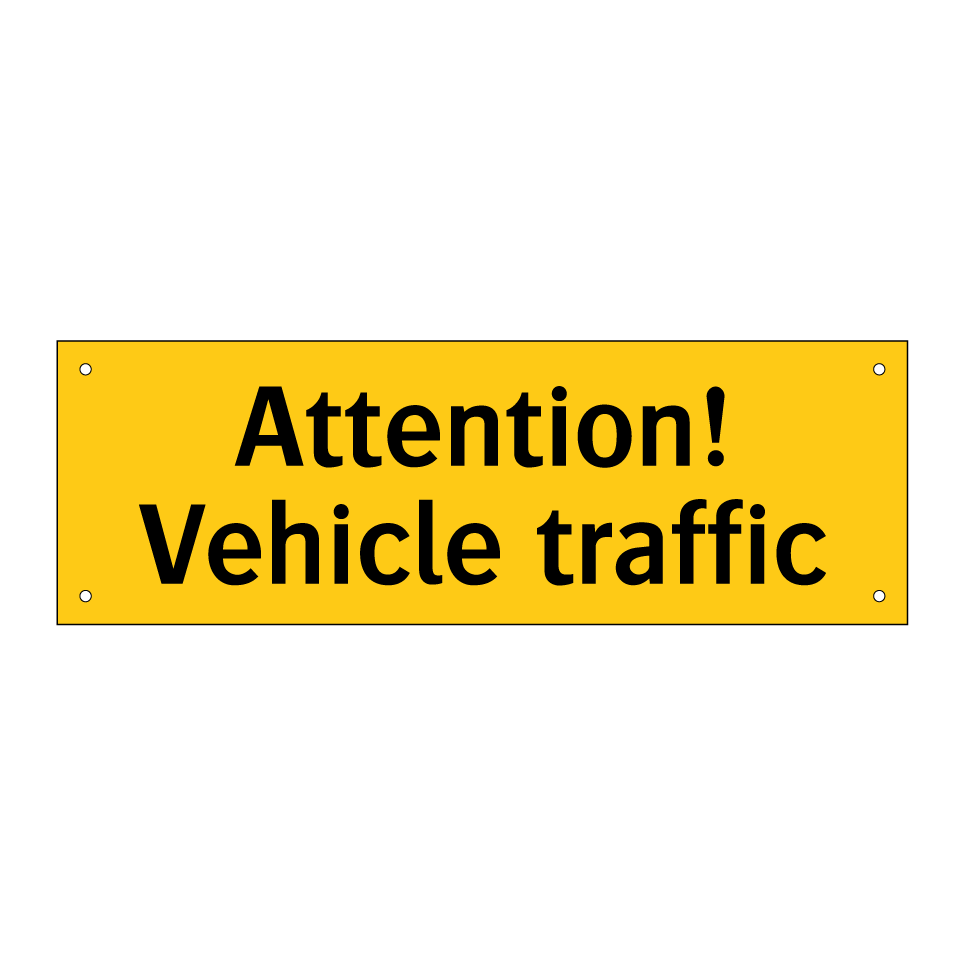 Attention! Vehicle traffic