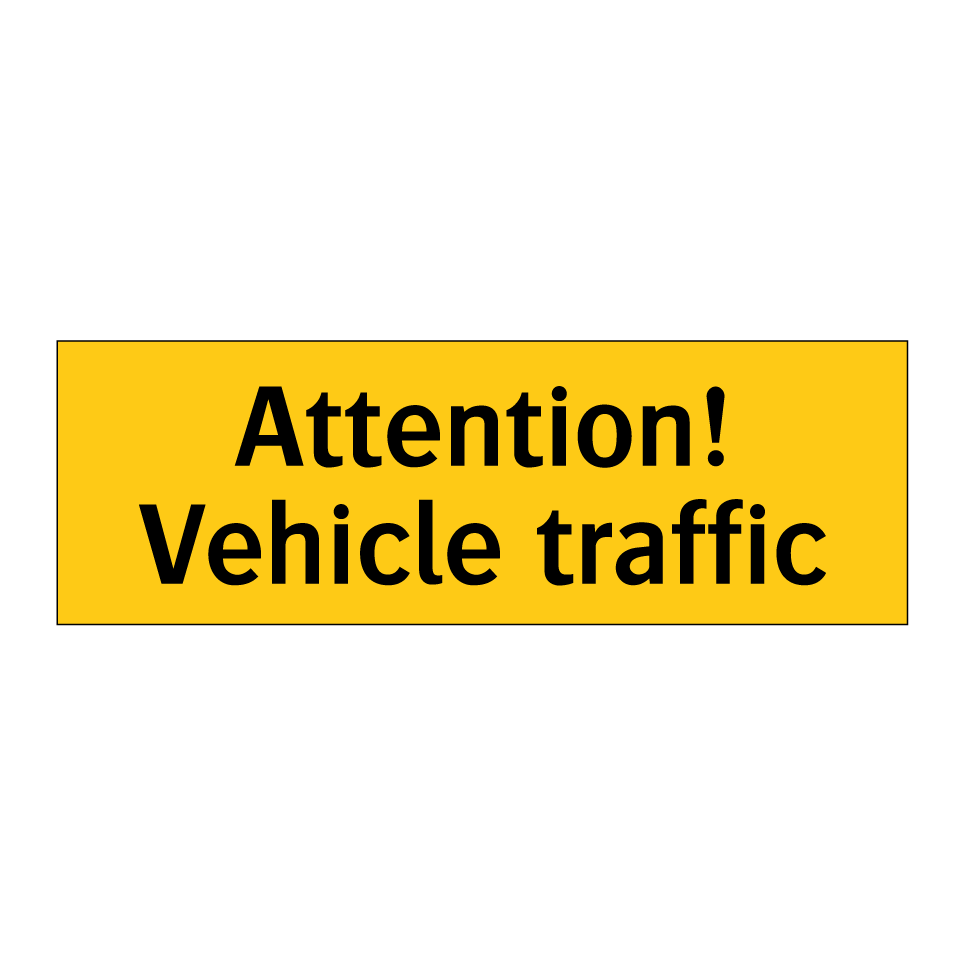 Attention! Vehicle traffic