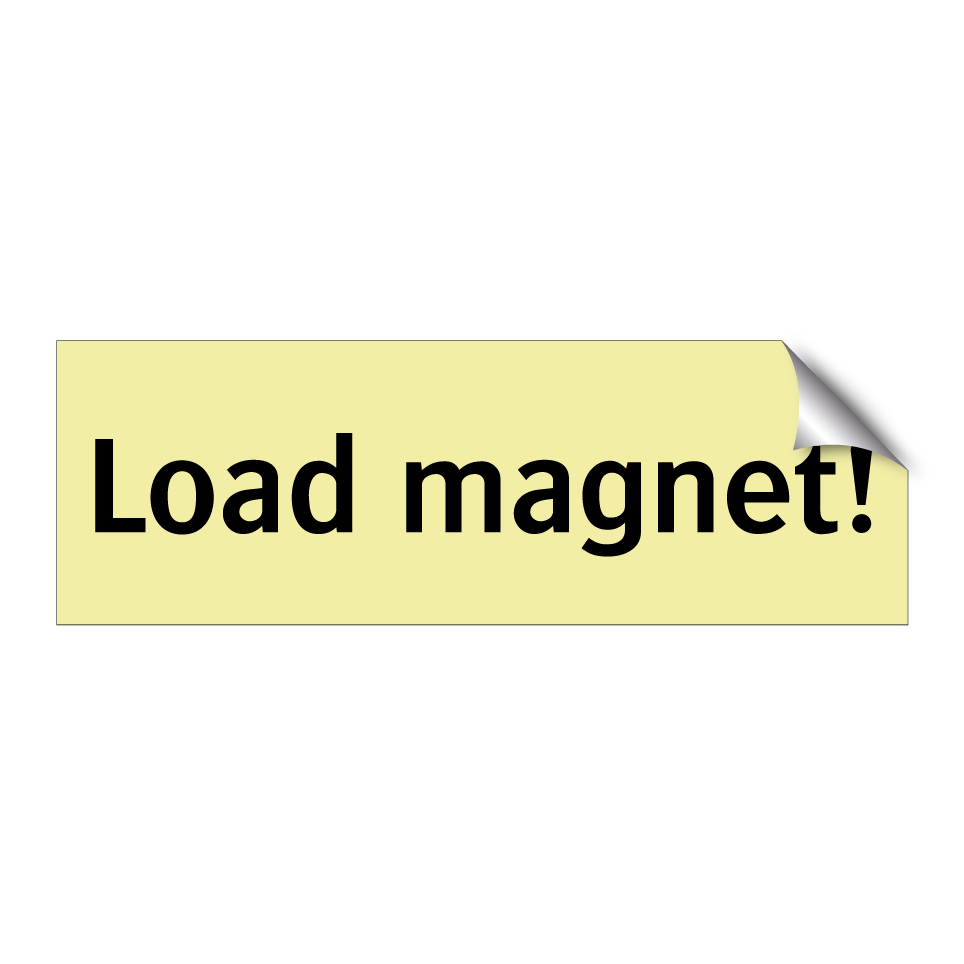 Load magnet!
