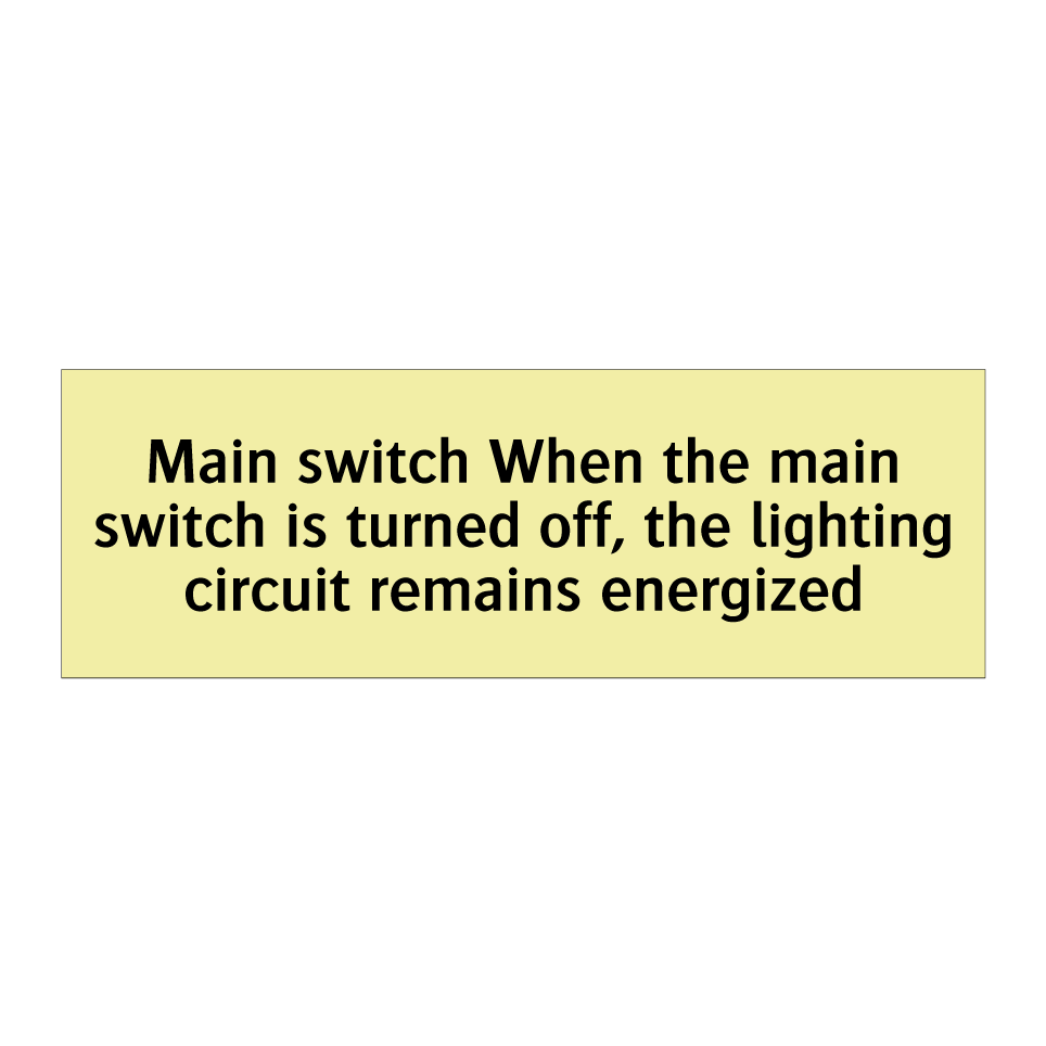 Main switch When the main switch is turned off, the lighting circuit remains energized