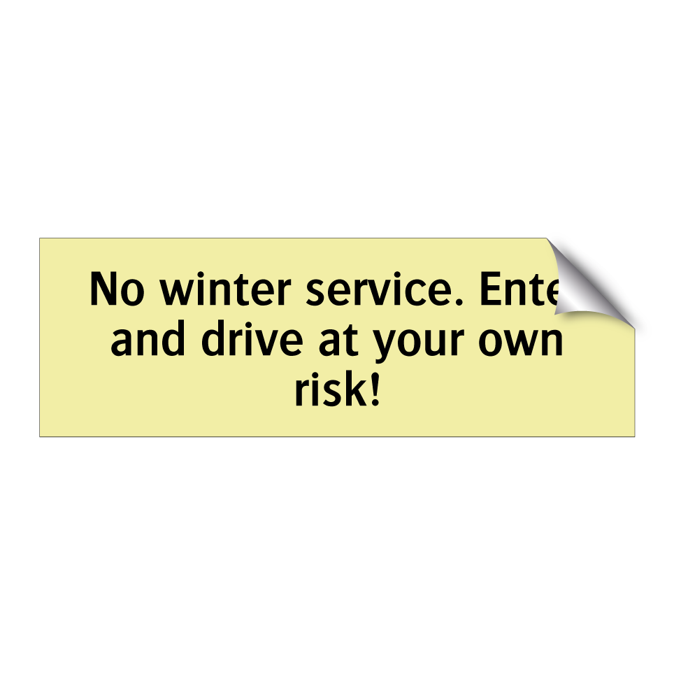 No winter service. Enter and drive at your own risk!