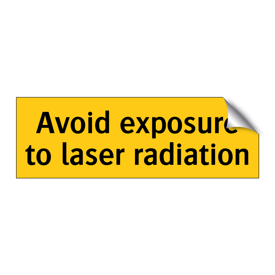 Avoid exposure to laser radiation