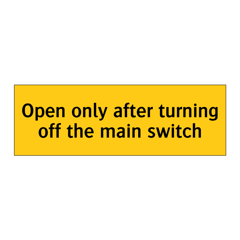 Open only after turning off the main switch