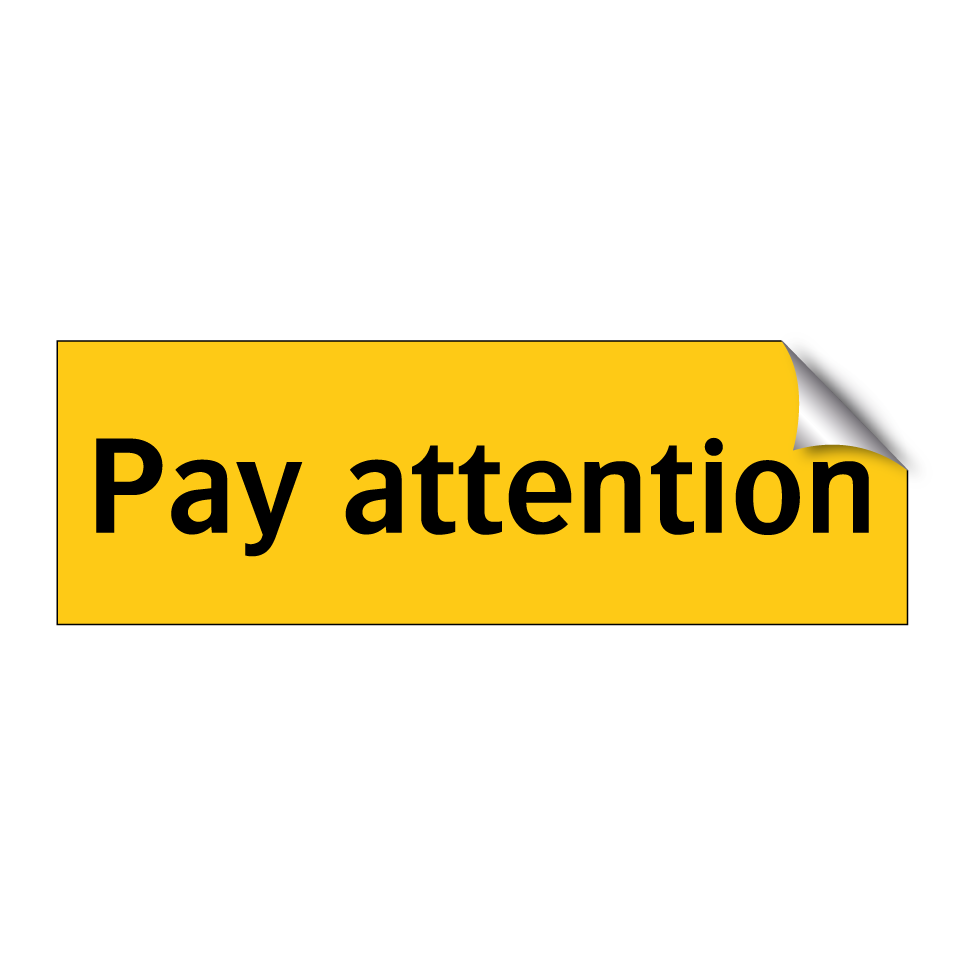 Pay attention