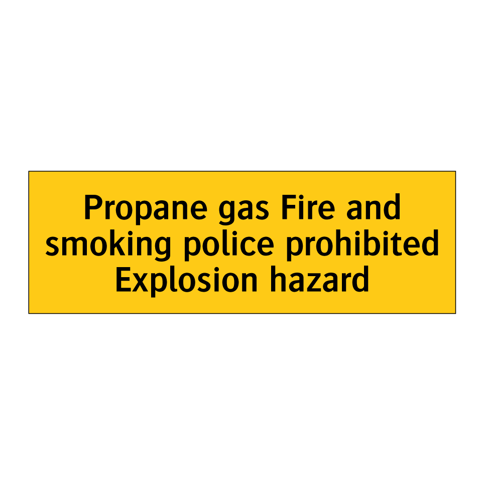 Propane gas Fire and smoking police prohibited Explosion hazard