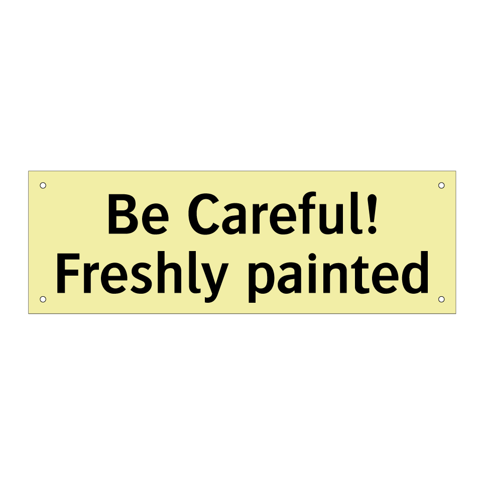 Be Careful! Freshly painted