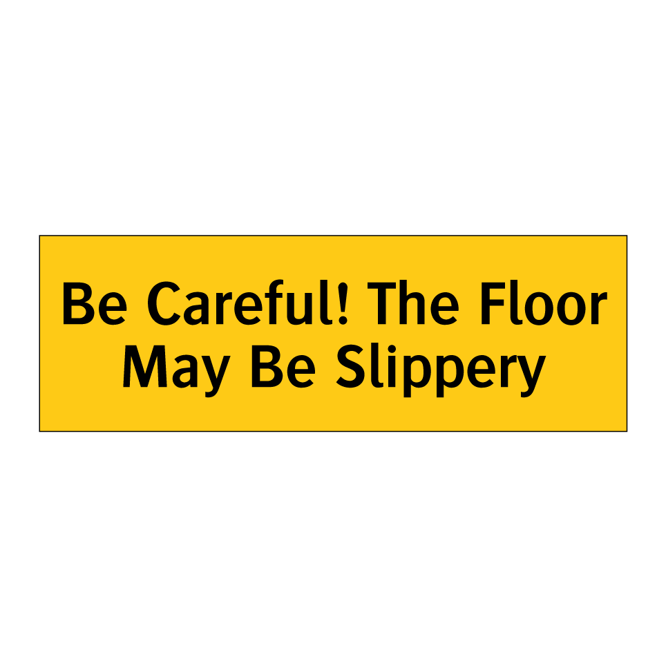 Be Careful! The Floor May Be Slippery