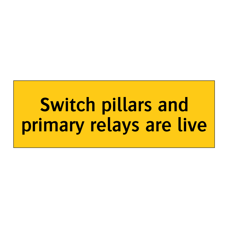 Switch pillars and primary relays are live
