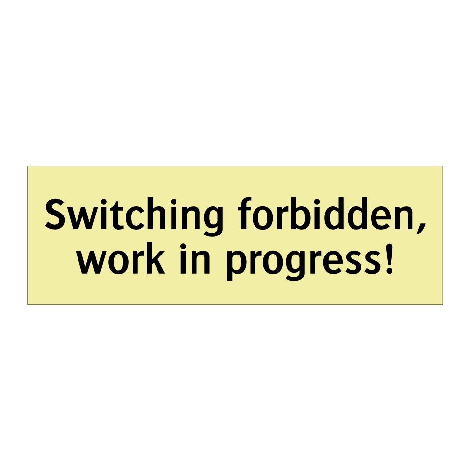 Switching forbidden, work in progress!
