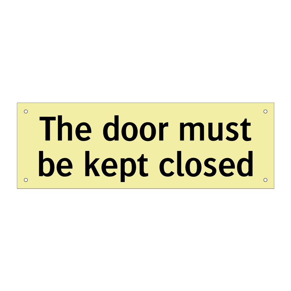 The door must be kept closed