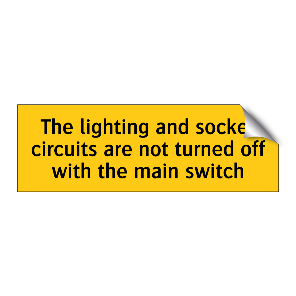 The lighting and socket circuits are not turned off with the main switch