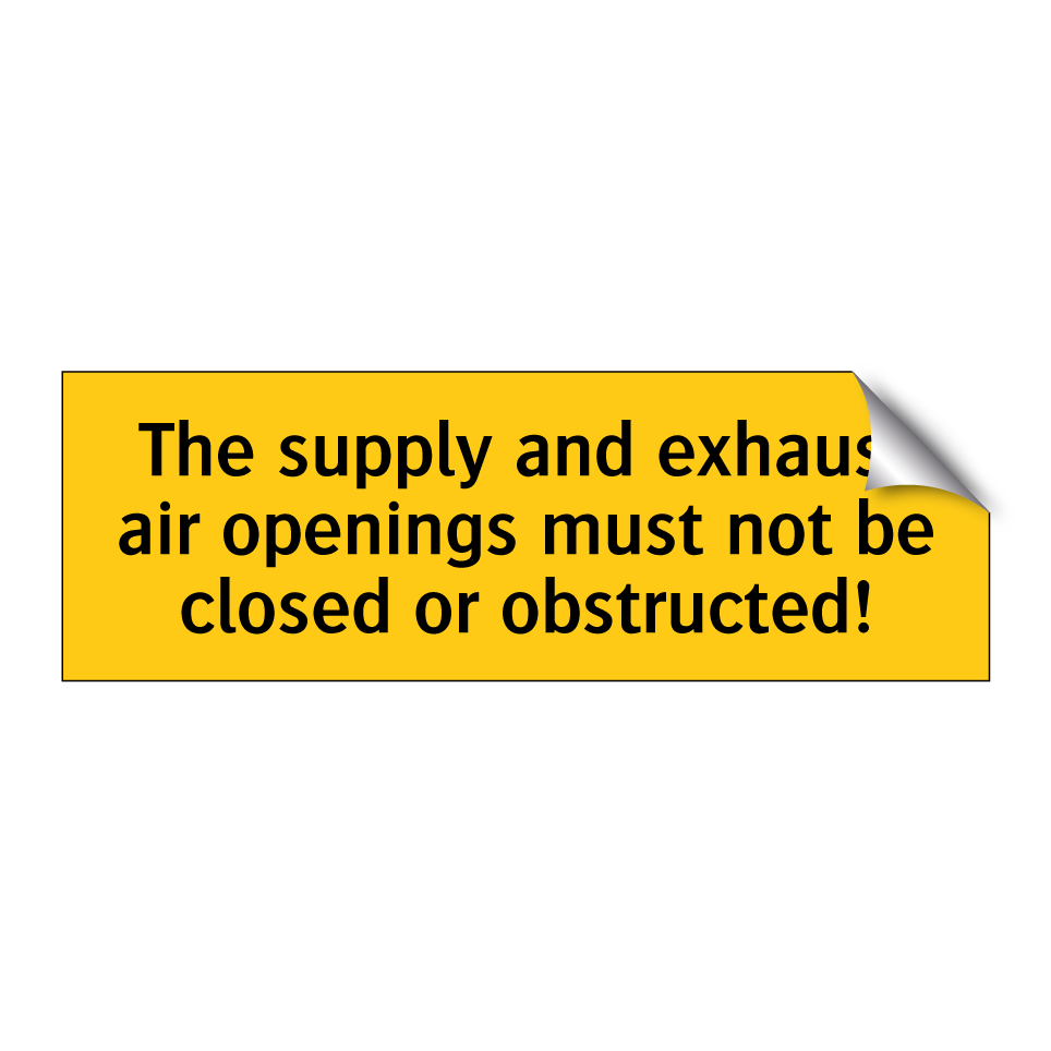 The supply and exhaust air openings must not be closed or obstructed!