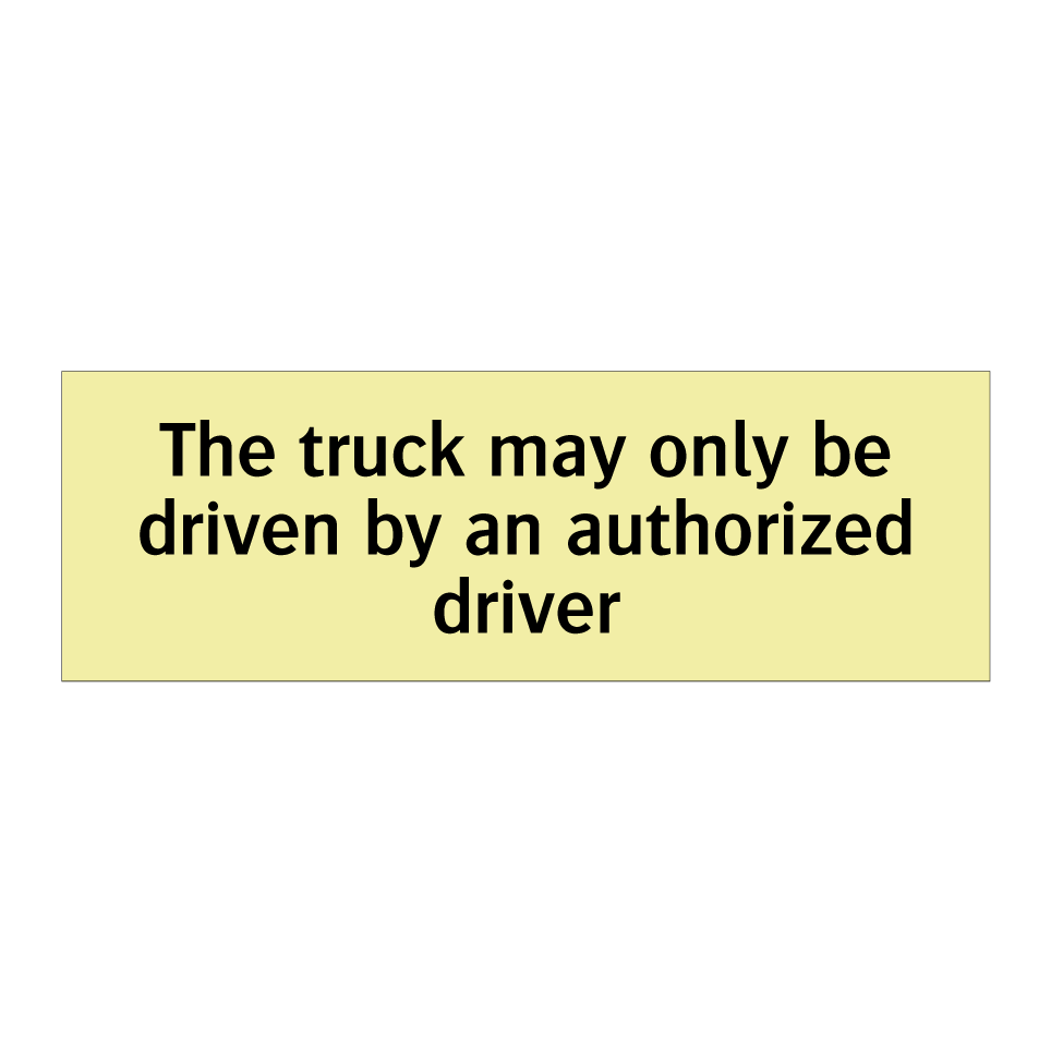 The truck may only be driven by an authorized driver