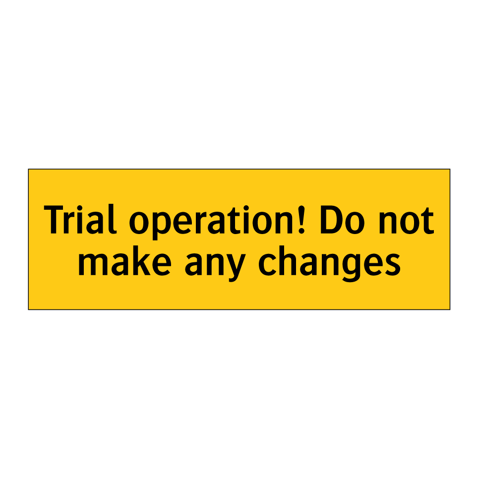 Trial operation! Do not make any changes