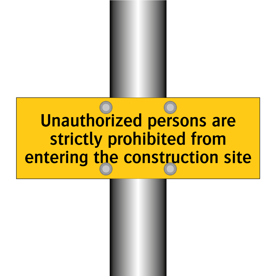 Unauthorized persons are strictly prohibited from entering the construction site