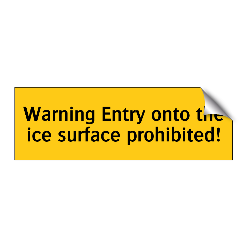 Warning Entry onto the ice surface prohibited!