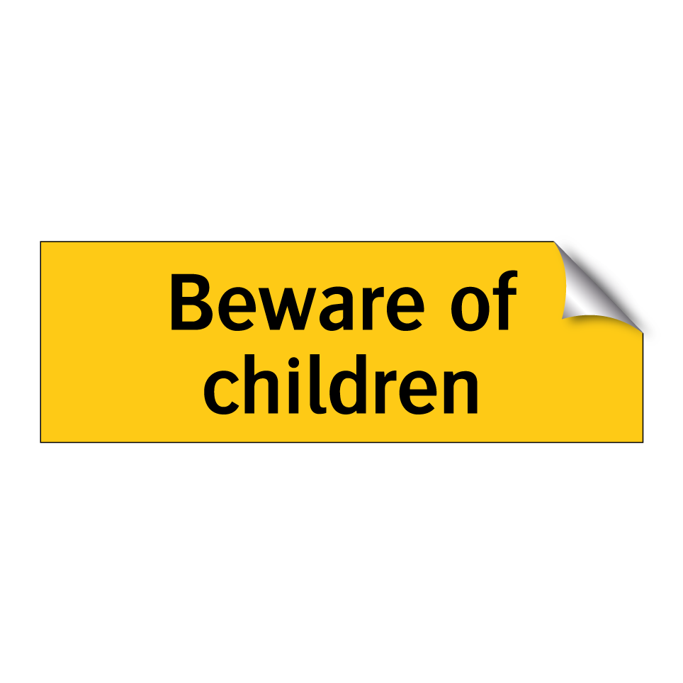 Beware of children