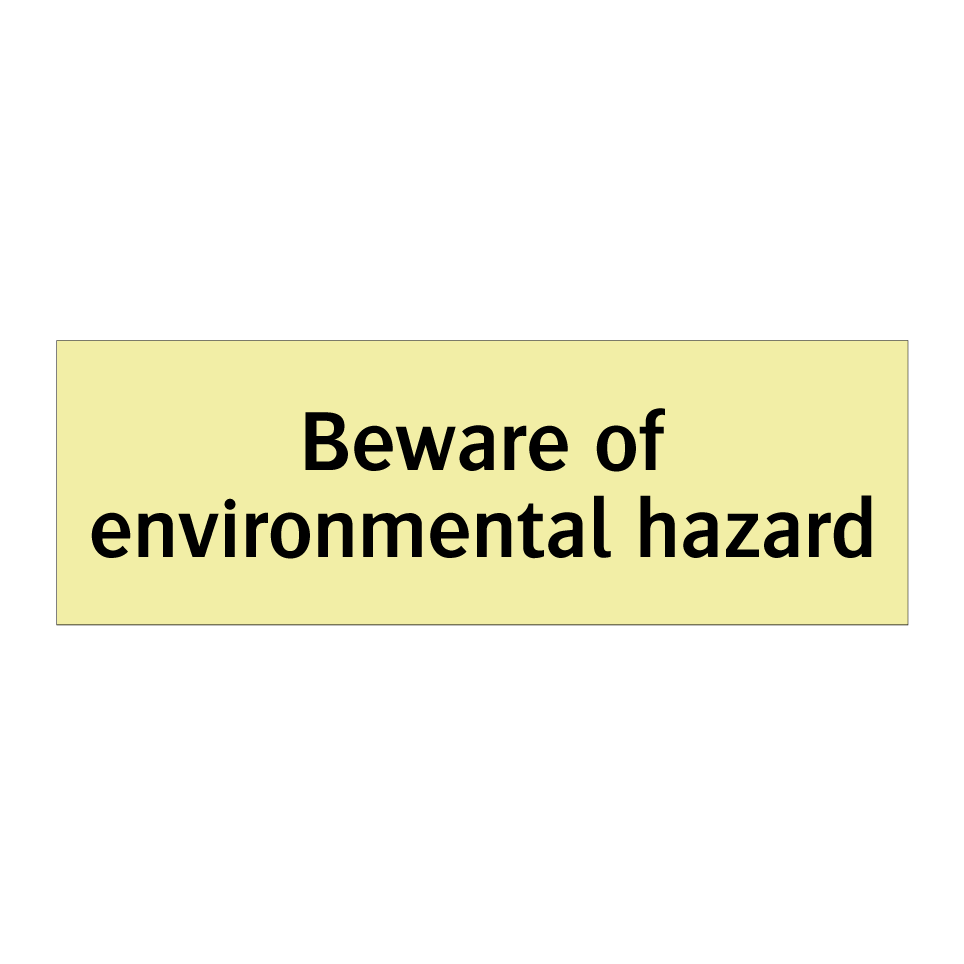 Beware of environmental hazard