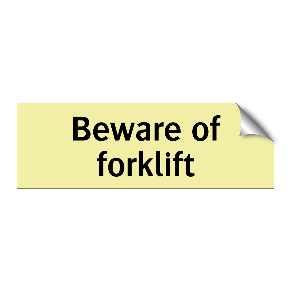Beware of forklift
