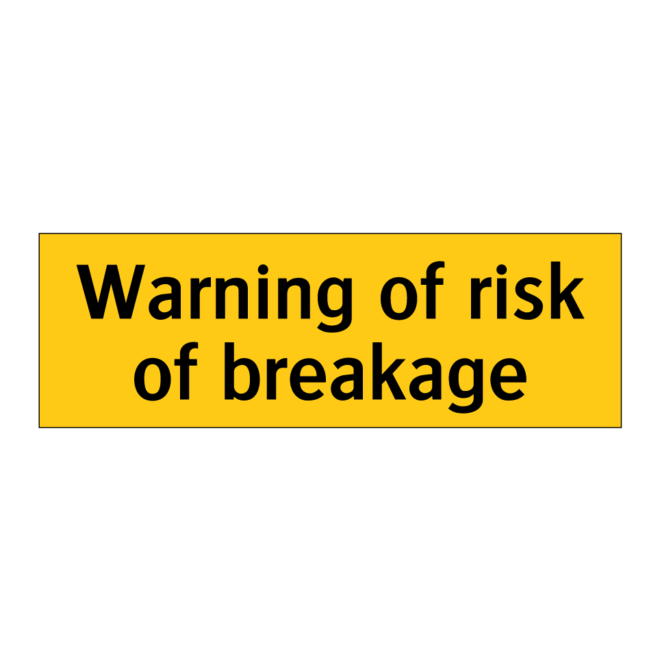 Warning of risk of breakage