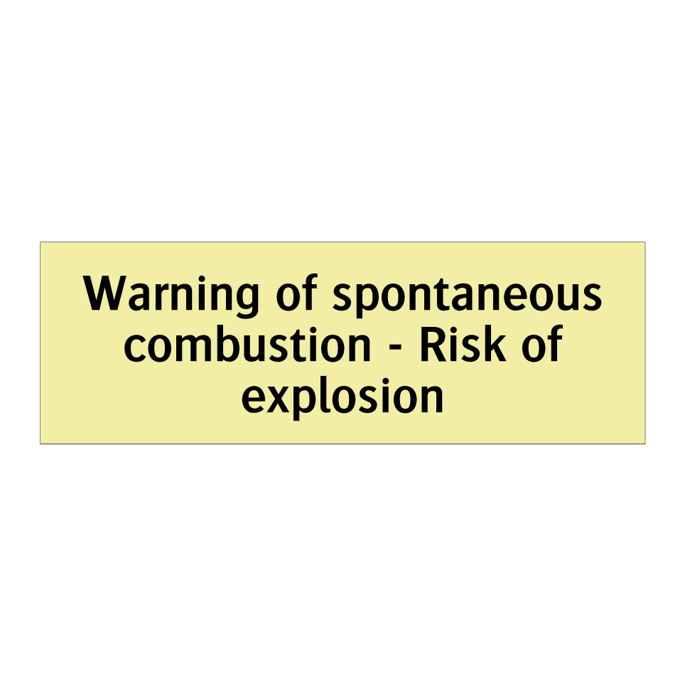 Warning of spontaneous combustion - Risk of explosion