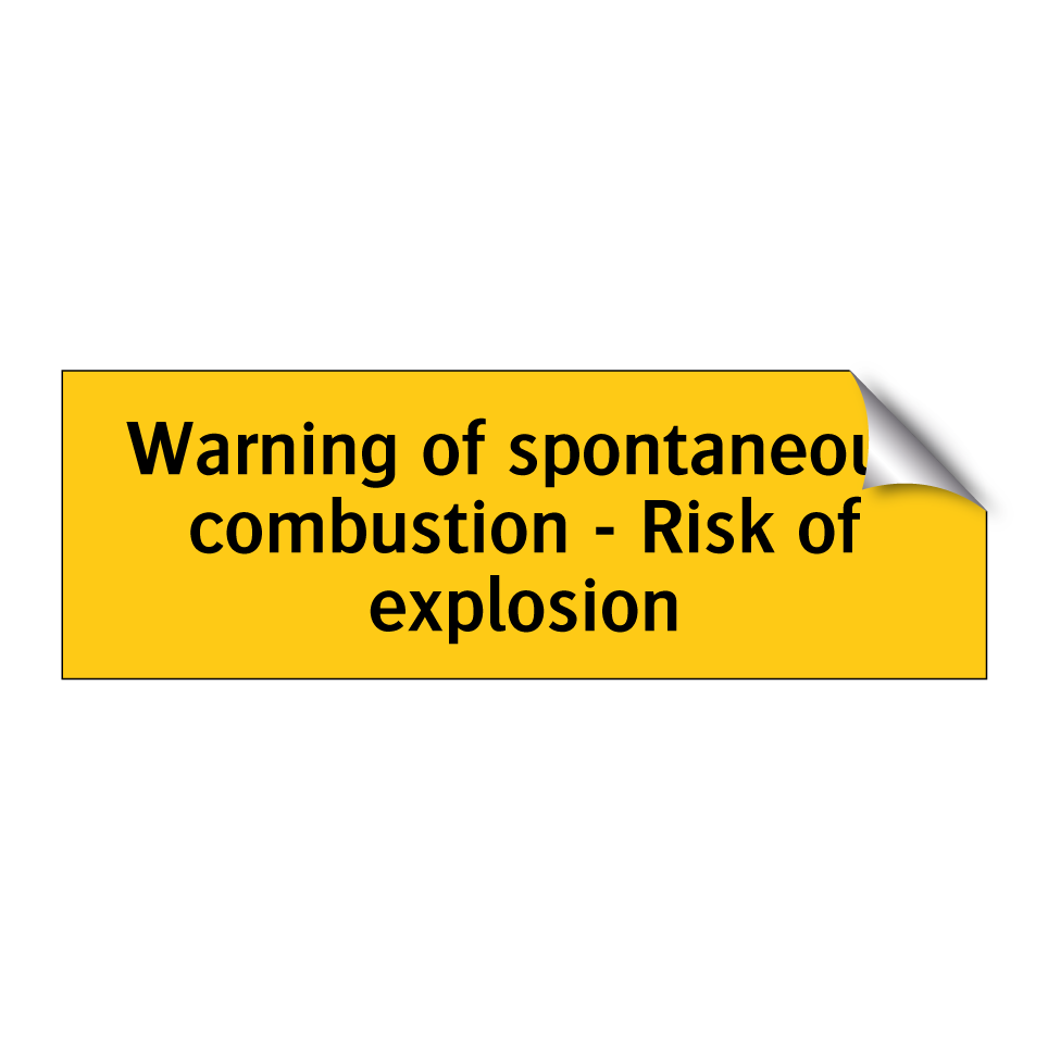 Warning of spontaneous combustion - Risk of explosion