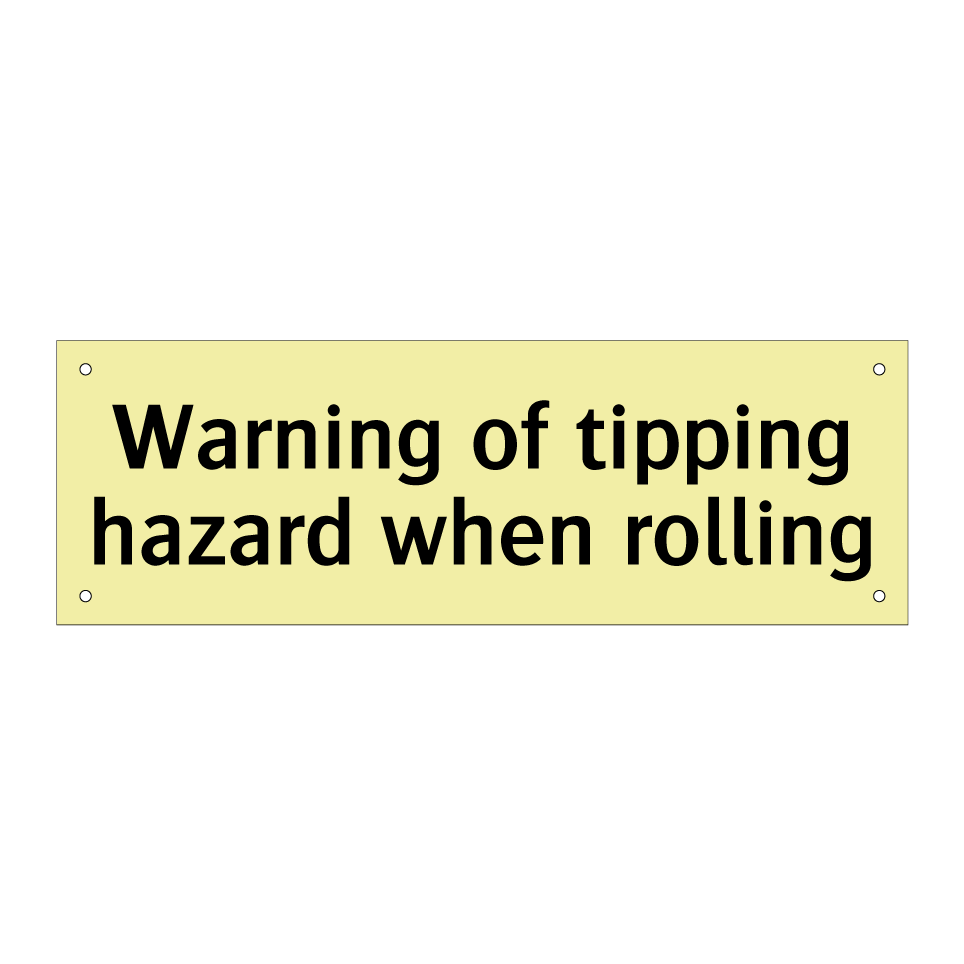 Warning of tipping hazard when rolling