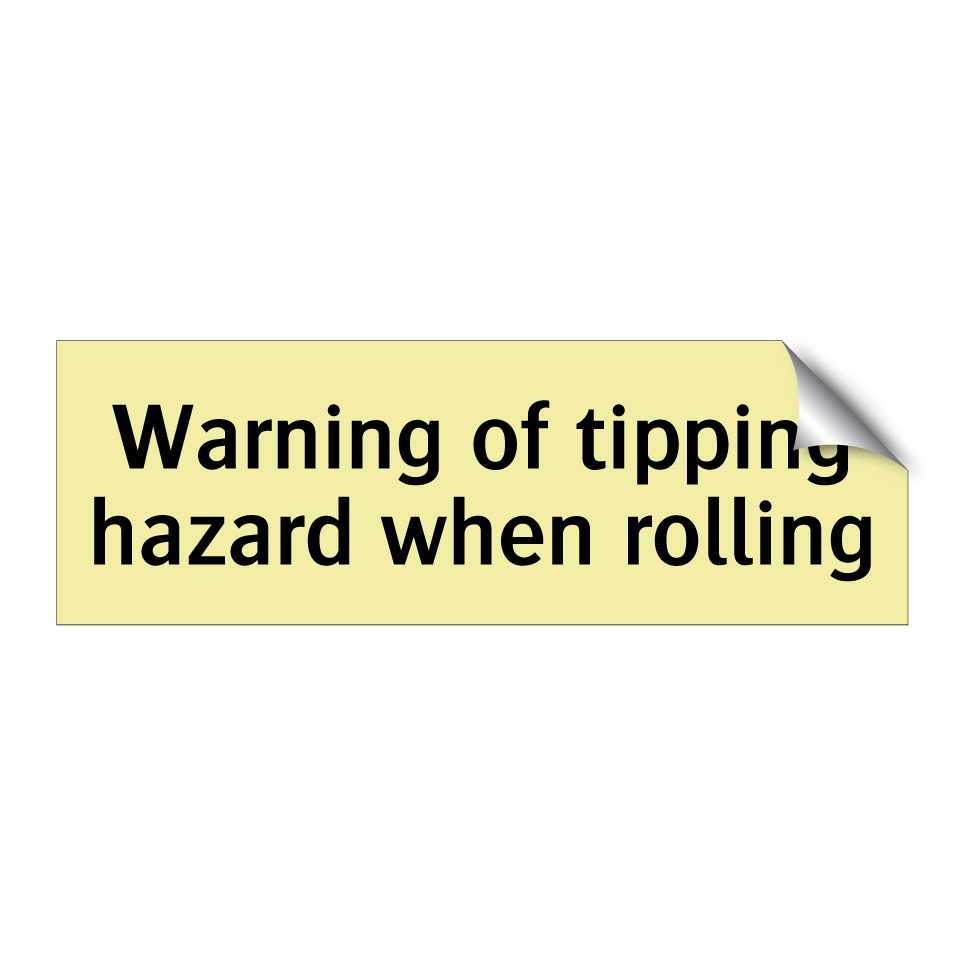 Warning of tipping hazard when rolling