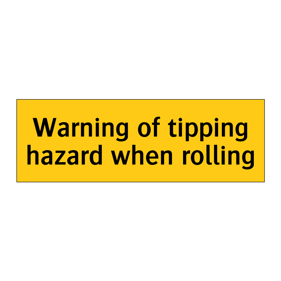 Warning of tipping hazard when rolling