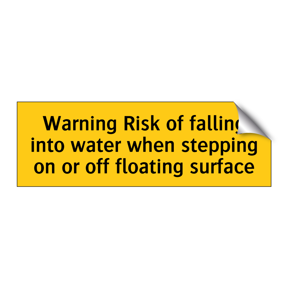 Warning Risk of falling into water when stepping on or off floating surface