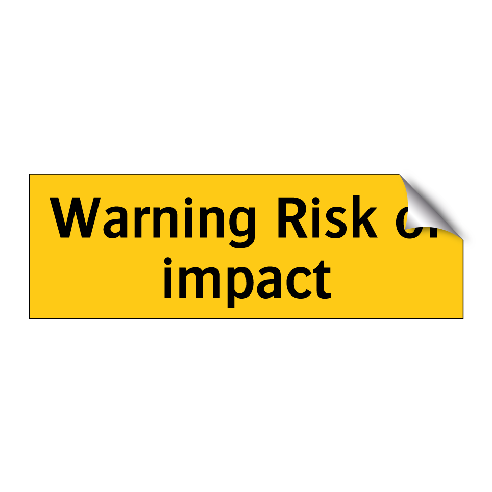 Warning Risk of impact