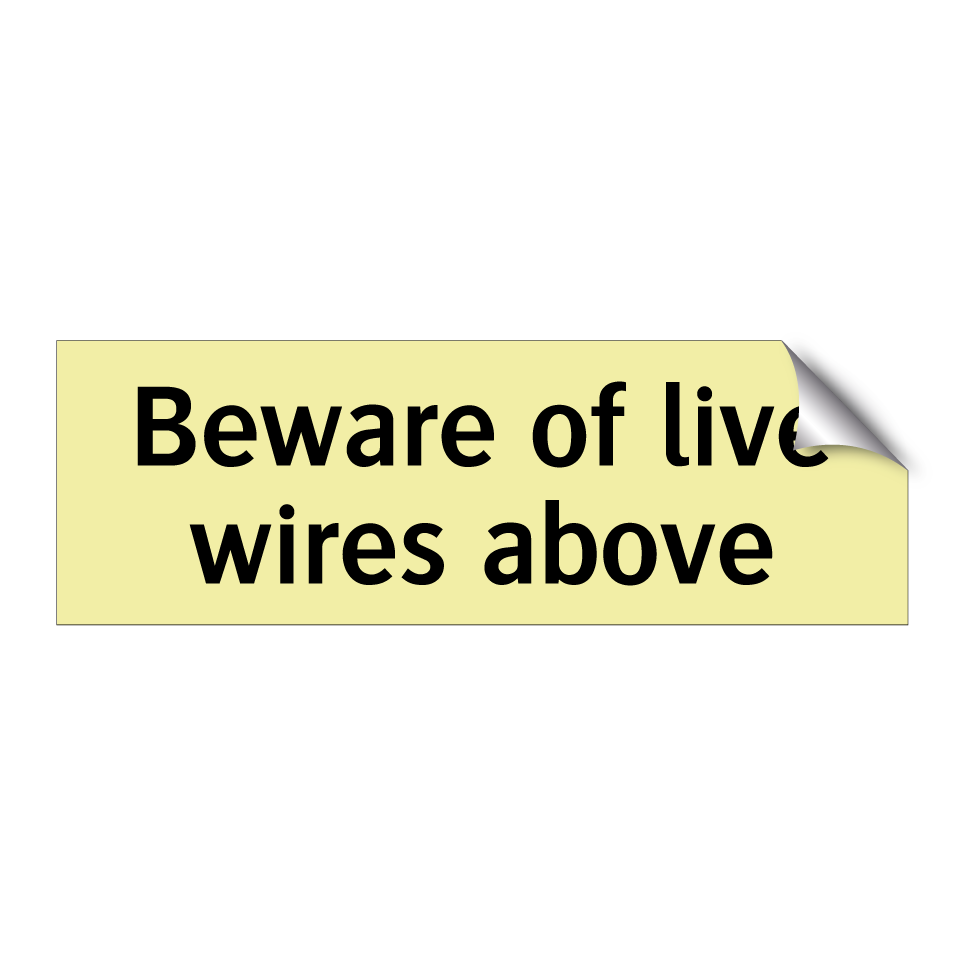 Beware of live wires above
