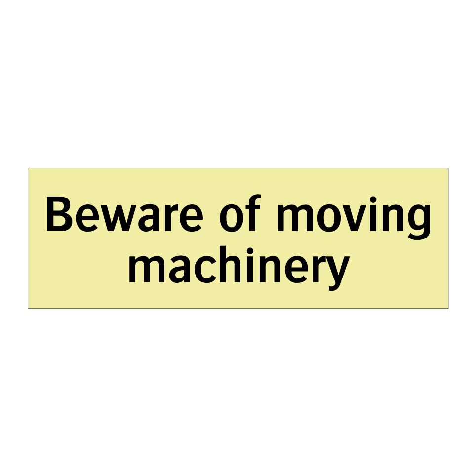 Beware of moving machinery