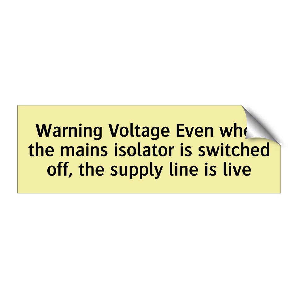 Warning Voltage Even when the mains isolator is switched off, the supply line is live