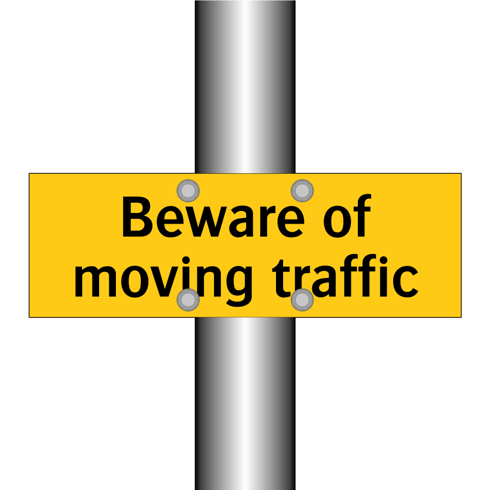 Beware of moving traffic