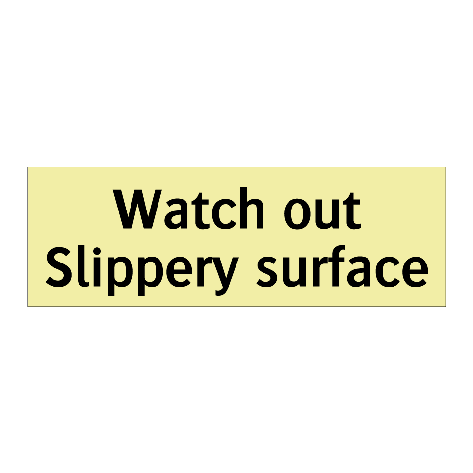 Watch out Slippery surface