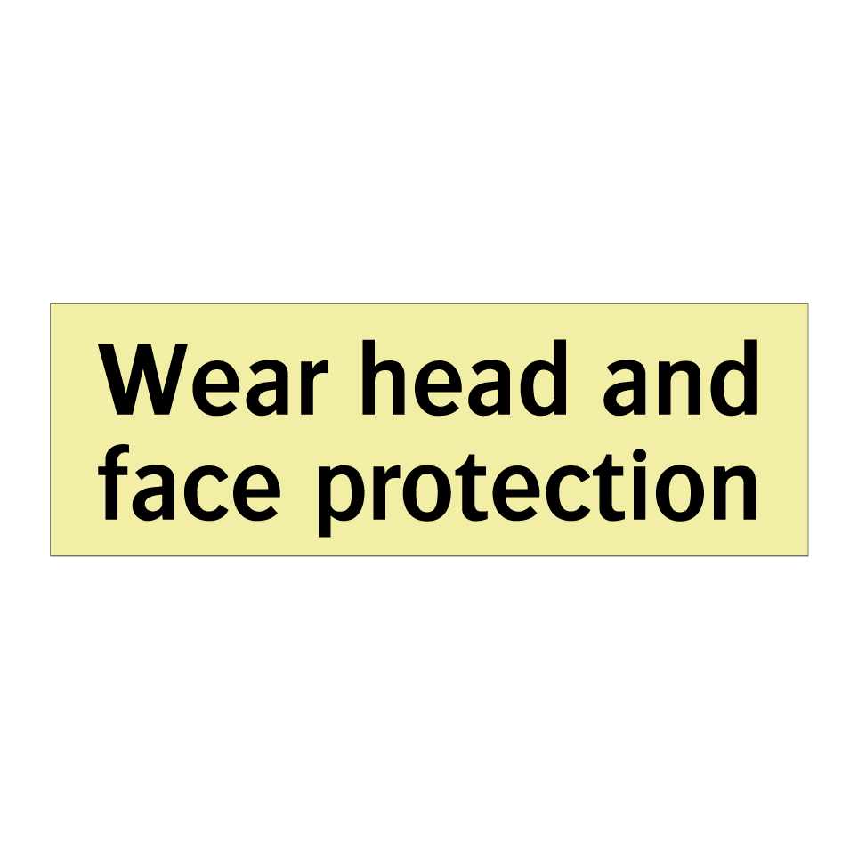 Wear head and face protection