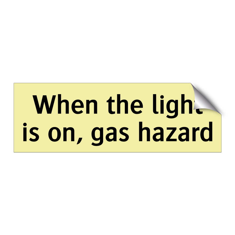 When the light is on, gas hazard