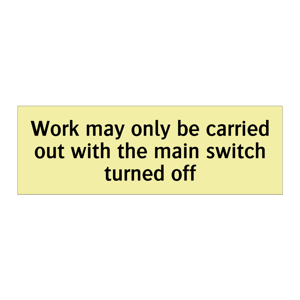 Work may only be carried out with the main switch turned off
