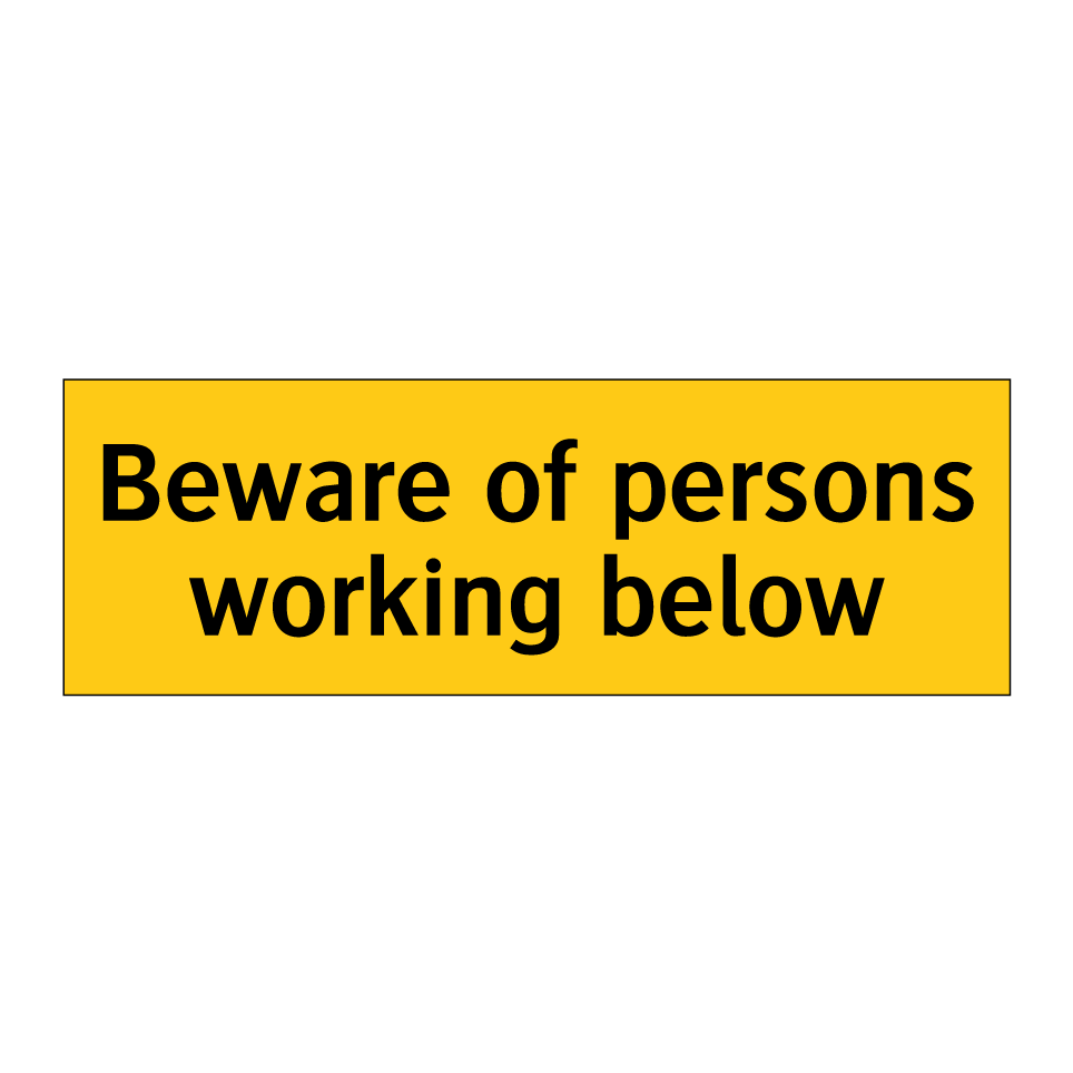 Beware of persons working below