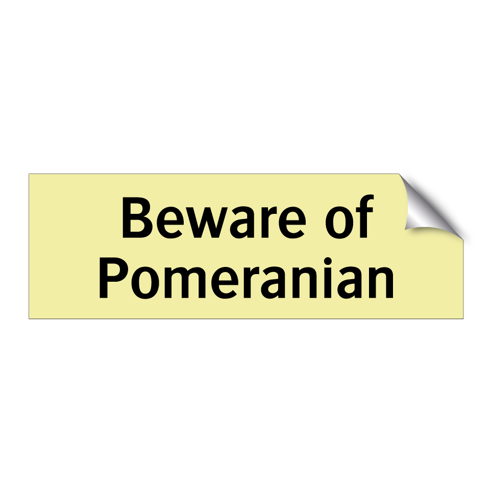 Beware of Pomeranian
