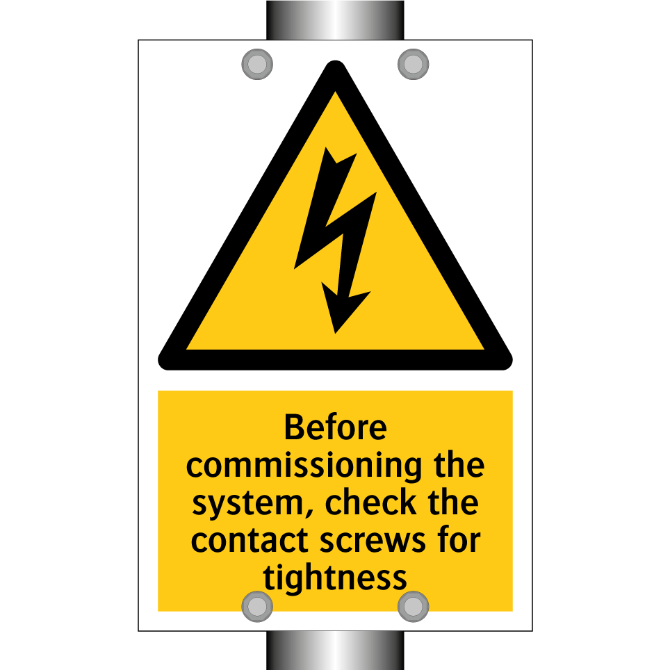 Before commissioning the system, check the contact screws for tightness