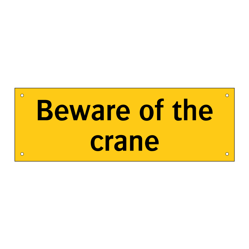 Beware of the crane