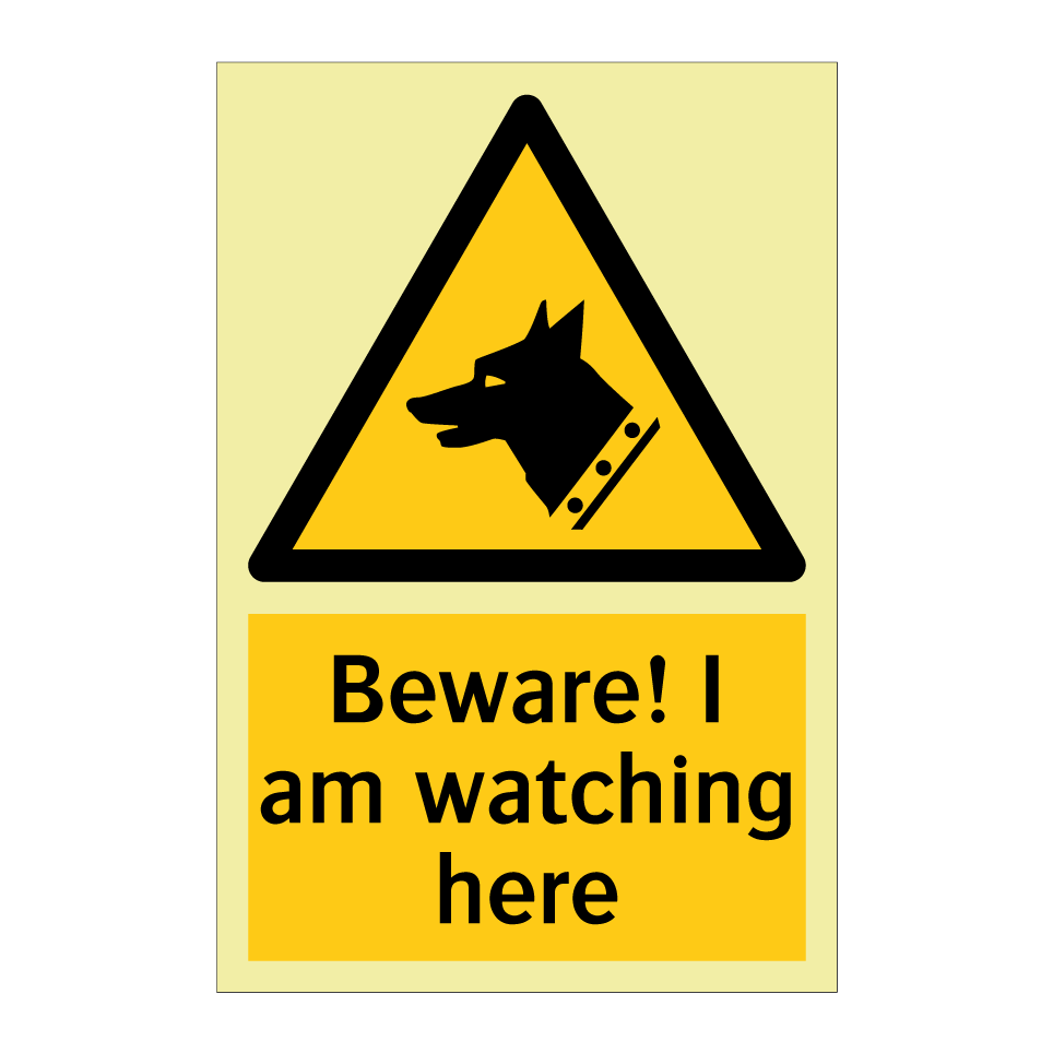 Beware! I am watching here