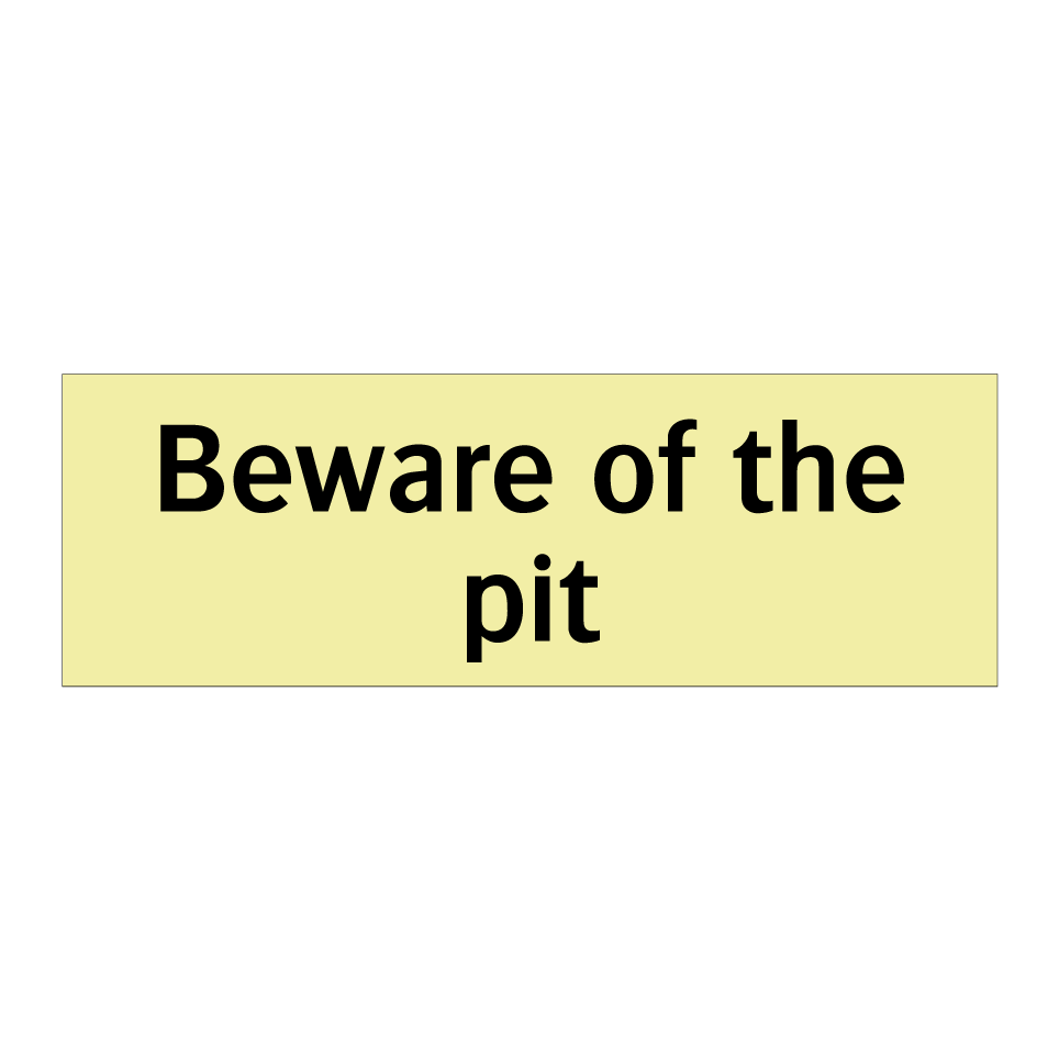 Beware of the pit